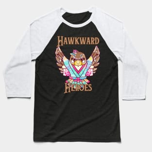 Hawkward heros Baseball T-Shirt